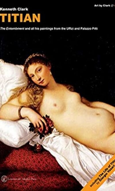 Titian. The «Entombment» and All His Paintings From the Uffizi and Palazzo Pitti