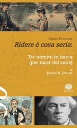 Ridere è cosa seria. «Tre uomini in barca (per tacer del cane)» di Jerome K. Jerome
