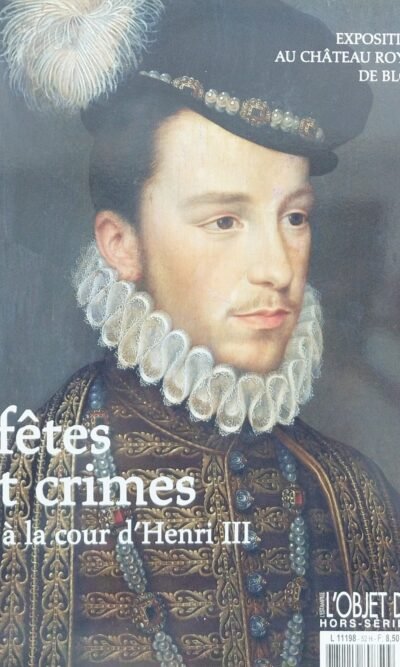Fêtes et crimes à la cour d'Henri III