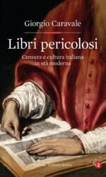 Libri pericolosi: Censura e cultura italiana in età moderna