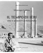 Il tempo di ieri. Vita e pensieri di fotografo