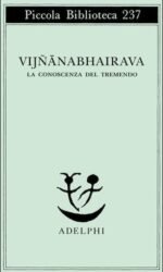 Vijñanabhairava. La conoscenza del Tremendo