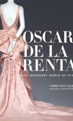 Oscar De La Renta: His Legendary World of Style