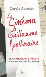 Le cinéma de Guillaume Apollinaire: Des manuscrits inédits pour un nouvel éclairage