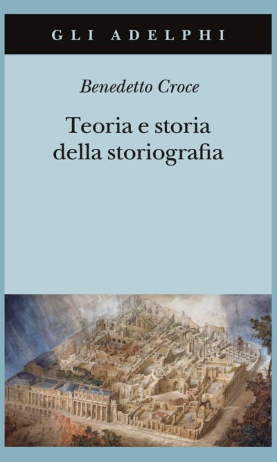 TEORIA E STORIA DELLA STORIOGRAFIA