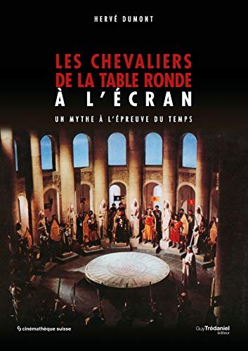 Les chevaliers de la Table ronde à l'écran: Un mythe à l'épreuve du temps