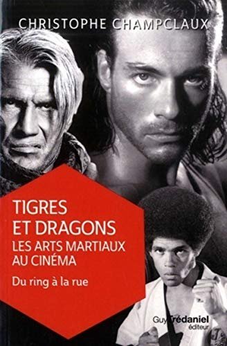 Tigres et dragons : Les art martiaux au cinéma