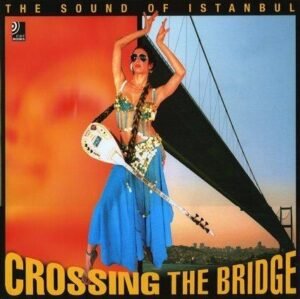 Crossing the Bridge: The Sound of Istanbul