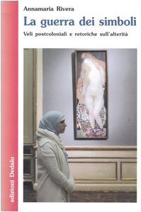 La guerra dei simboli. Veli postcoloniali e retoriche sull'alterità