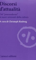 Discorsi d'attualità . Dal «postmoderno» ai nuovi orizzonti della cultura