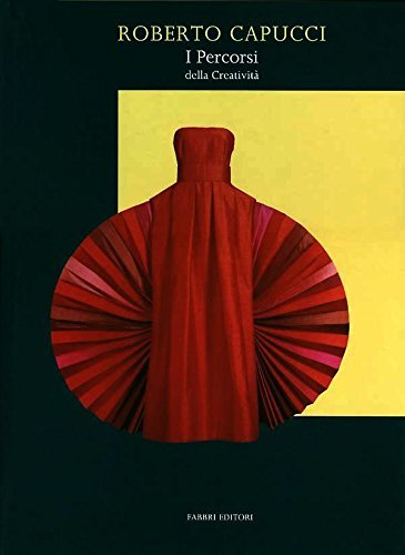 Roberto Capucci: I percorsi della creatività