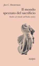 Il mondo spezzato del sacrificio. Studio sul rituale nell’India antica