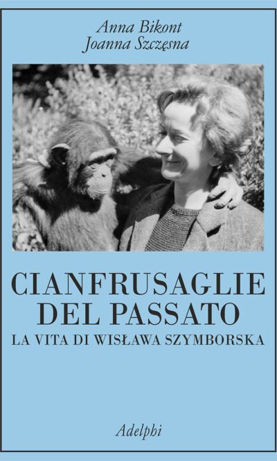 CIANFRUSAGLIE DEL PASSATO LA VITA DI SZYMBOORSKA