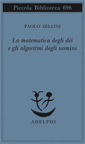 LA MATEMATICA DEGLI DEI E GLI ALGORITMI DEGLI UOMI