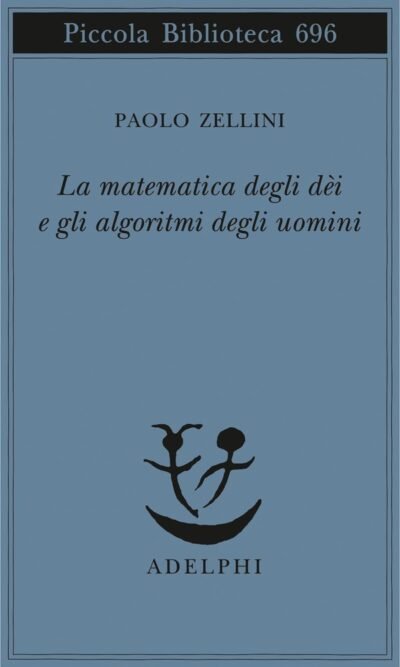 LA MATEMATICA DEGLI DEI E GLI ALGORITMI DEGLI UOMI
