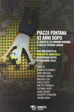 Piazza Fontana 43 anni dopo. Le verità di cui abbiamo bisogno