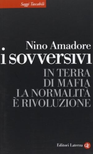 I sovversivi. In terra di mafia la normalità è rivoluzione