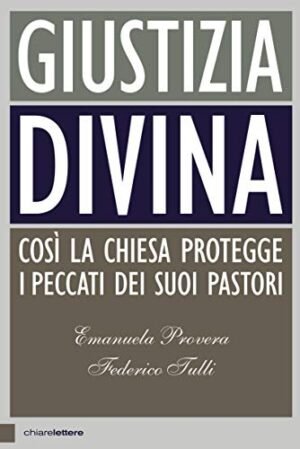 Giustizia divina. Così la chiesa gestisce i peccati dei suoi pastori