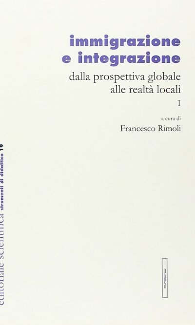 Immigrazione e integrazione. Dalla prospettiva globale alle realtà locali