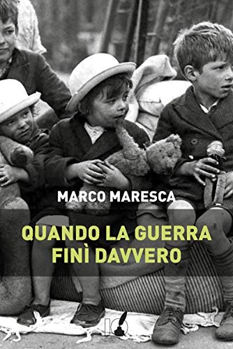 Quando la guerra finì davvero