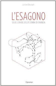 L'esagono: Sulle strade della storia di Francia