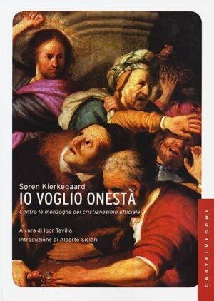 Io voglio onestà. Contro le menzogne del cristianesimo ufficiale