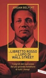 Il libretto rosso del Lupo di Wall Street: I segreti del successo dal più grande venditore di tutti i tempi
