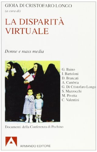 La disparità virtuale. Donne e mass media. Documenti della Conferenza di Pechino