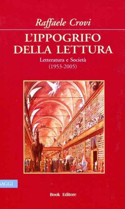 L'ippogrifo della lettura: letteratura e società (1953-2005)