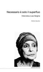 Necessario è solo il superfluo. Intervista a Lea Vergine