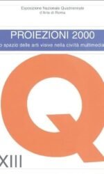 Proiezioni 2000: lo spazio delle arti visive nella civiltà multimediale