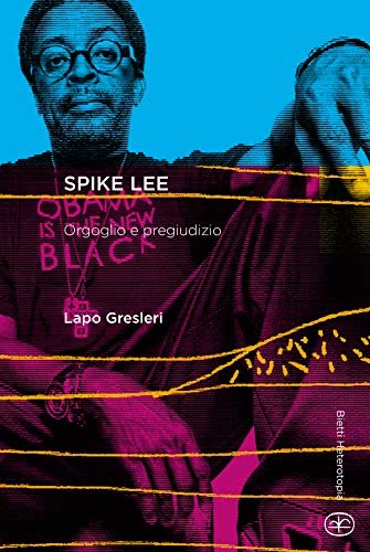 Spike Lee. Orgoglio E Pregiudizio Nella Società Americana