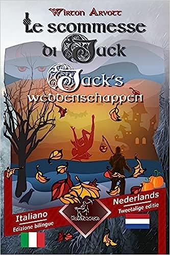 Le scommesse di Jack (Racconto celtico) - Jack's weddenschappen (Een Keltische sage): Bilingue con testo a fronte - Tweetalig met parallelle tekst: Italiano - Olandese / Italiaans - Nederlands