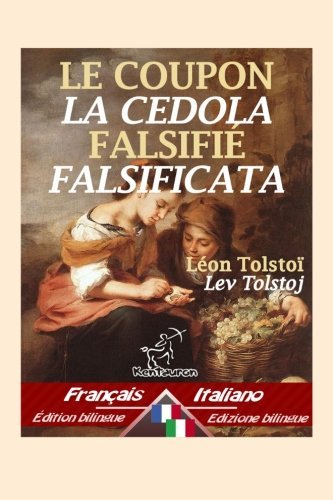 Le Coupon Falsifie - La Cedola Falsificata: Bilingue Avec Le Texte Parallèle - Bilingue Con Testo a Fronte: Francais-Italien / Francese-Italiano