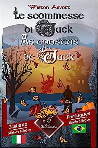 Le scommesse di Jack (Racconto celtico) - As apostas de Jack (Um conto celta): Bilingue con testo a fronte - Texto bilíngue em paralelo: Italiano - Portoghese Brasiliano / Italiano - Português Brasileiro