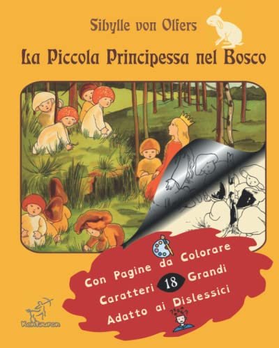 La Piccola Principessa nel Bosco: Nuova edizione con pagine da colorare, caratteri grandi ad alta leggibilità, adatto ai dislessici