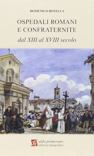 Ospedali Romani E Confraternite Dal Xiii Al Xviii