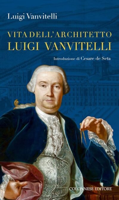 Vita Dell'architetto Luigi Vanvitelli