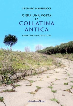 C'era Una Volta La Collatina Antica