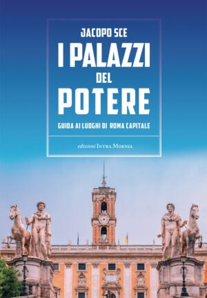 I Palazzi Del Potere Guida Ai Luoghi Di Roma Capit