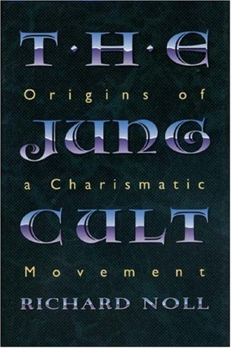 THE JUNG CULT ORIGINS OF A CHARISMATIC MOVEMENT
