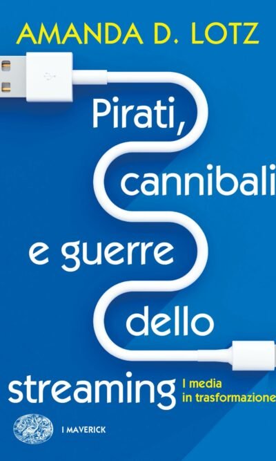 PIRATI CANNIBALI E GUERRE DELLO STREAMING MEDIA