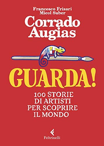 GUARDA! 100 STORIE DI ARTISTI PER SCOPRIRE IL MOND