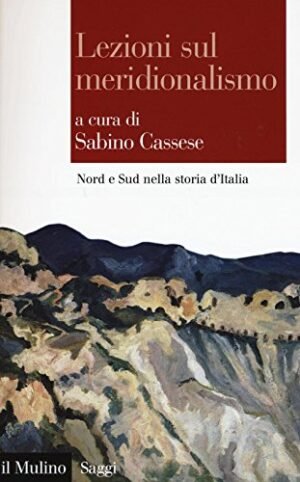 LEZIONI SUL MERIDIONALISMO NORD E SUD STORIA ITALI