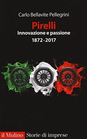 PIRELLI INNOVAZIONE E PASSIONE 1872-2017
