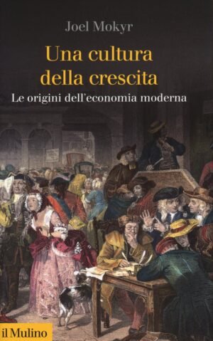 UNA CULTURA DELLA CRESCITA LE ORIGINI DELL'ECONOMI