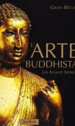 L'ARTE BUDDHISTA UN ATLANTE STORICO stock offerta