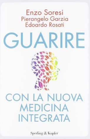 GUARIRE CON LA NUOVA MEDICINA INTEGRATA