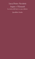 ARGAN E L'EINAUDI LA STORIA DELL'ARTE IN CASA EDIT