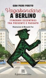 VAGABONDARE A BERLINO ITINERARI ECCENTRICI TRA PRE